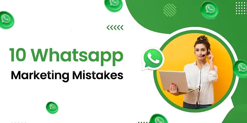 Common WhatsApp Marketing Mistakes